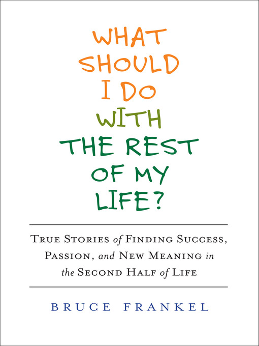 Title details for What Should I Do With the Rest of My Life? by Bruce Frankel - Wait list